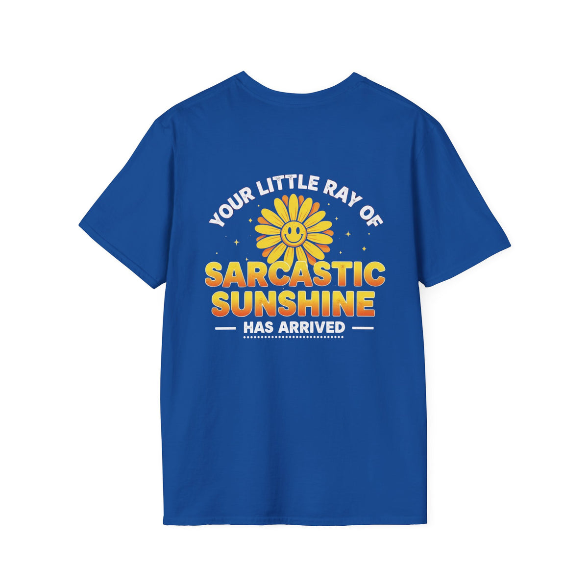 Sarcastic Sunshine T-Shirt — "Your Little Ray of Sarcastic Sunshine Has Arrived"