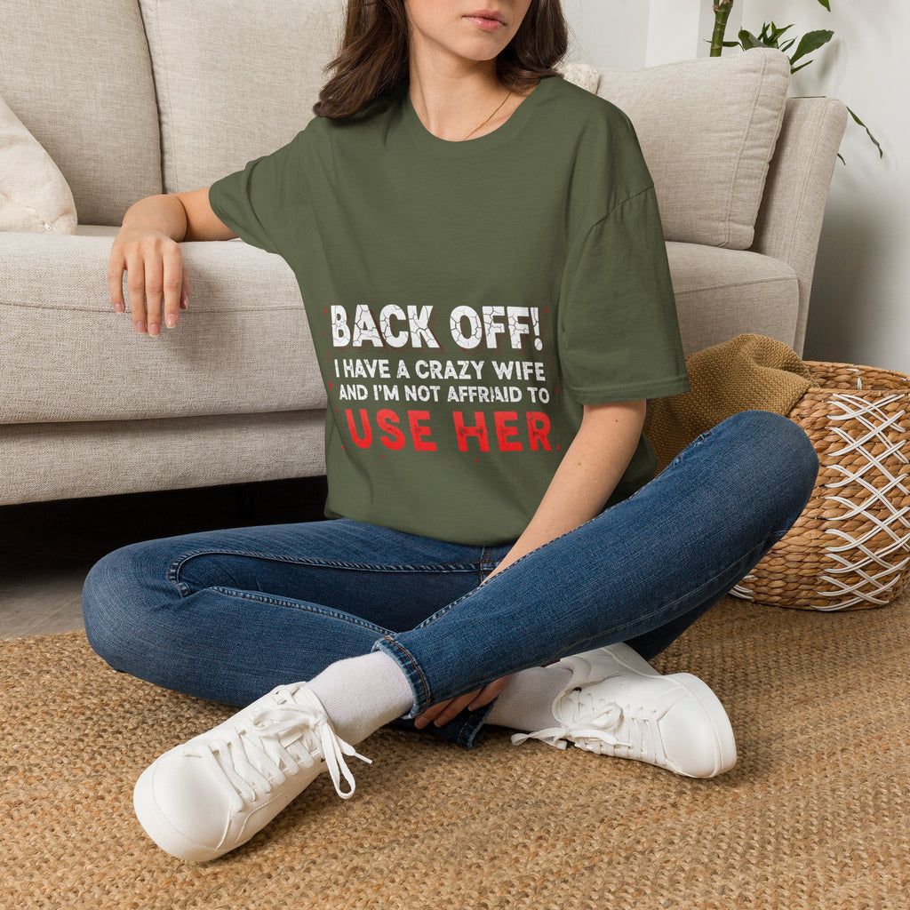 Back Off! I Have a Crazy Wife T-Shirt