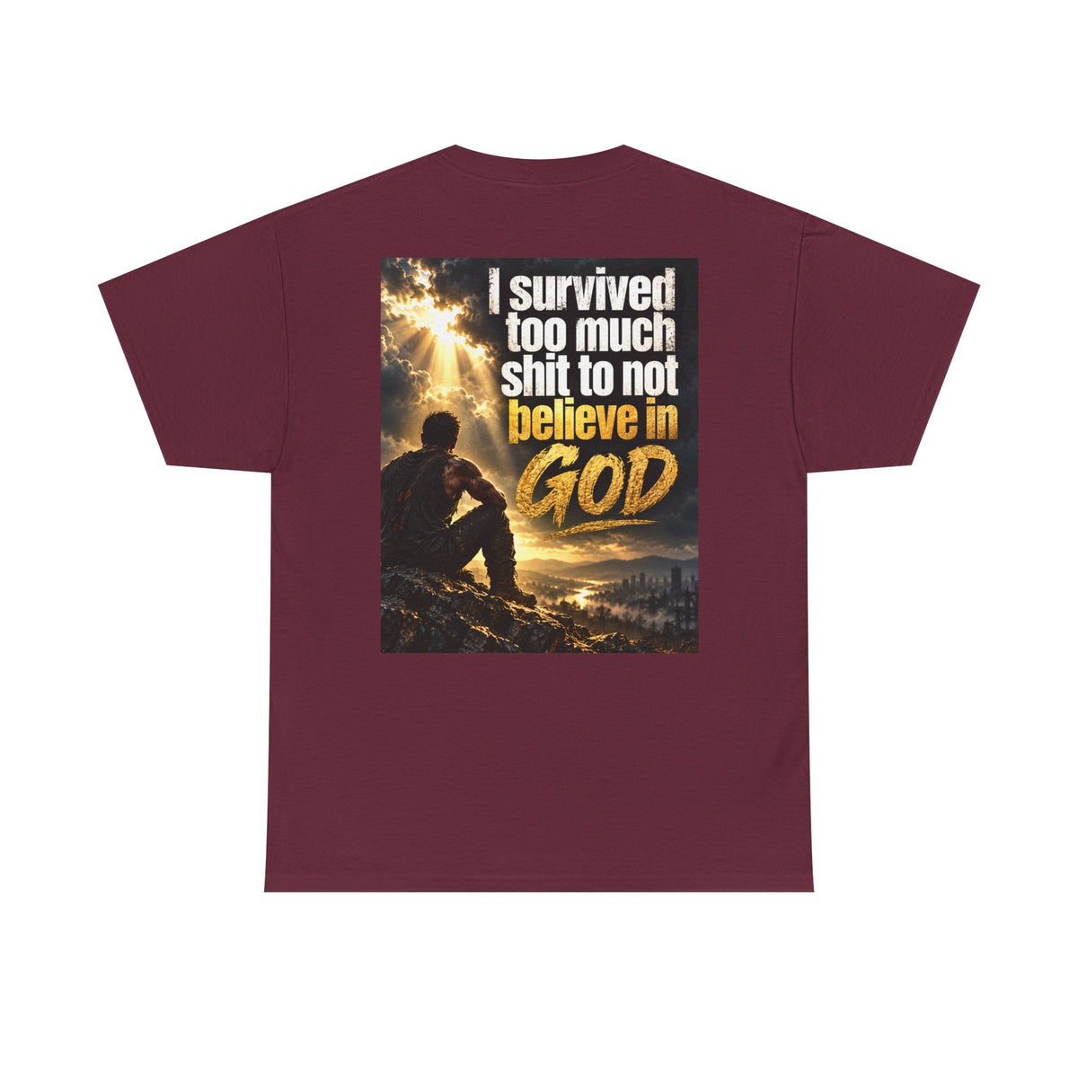 Christian Faith Recovery T-Shirt — "I Survived Too Much Shit To Not Believe In God" Graphic Tee