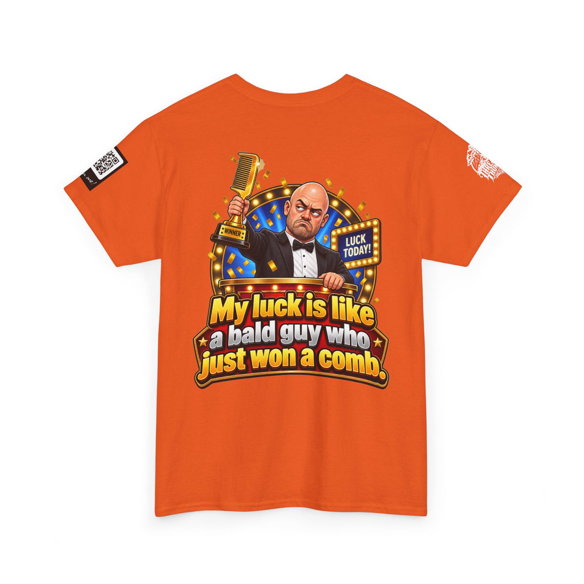 My Luck Is Like a Bald Guy Who Just Won a Comb Back Graphic Tee
