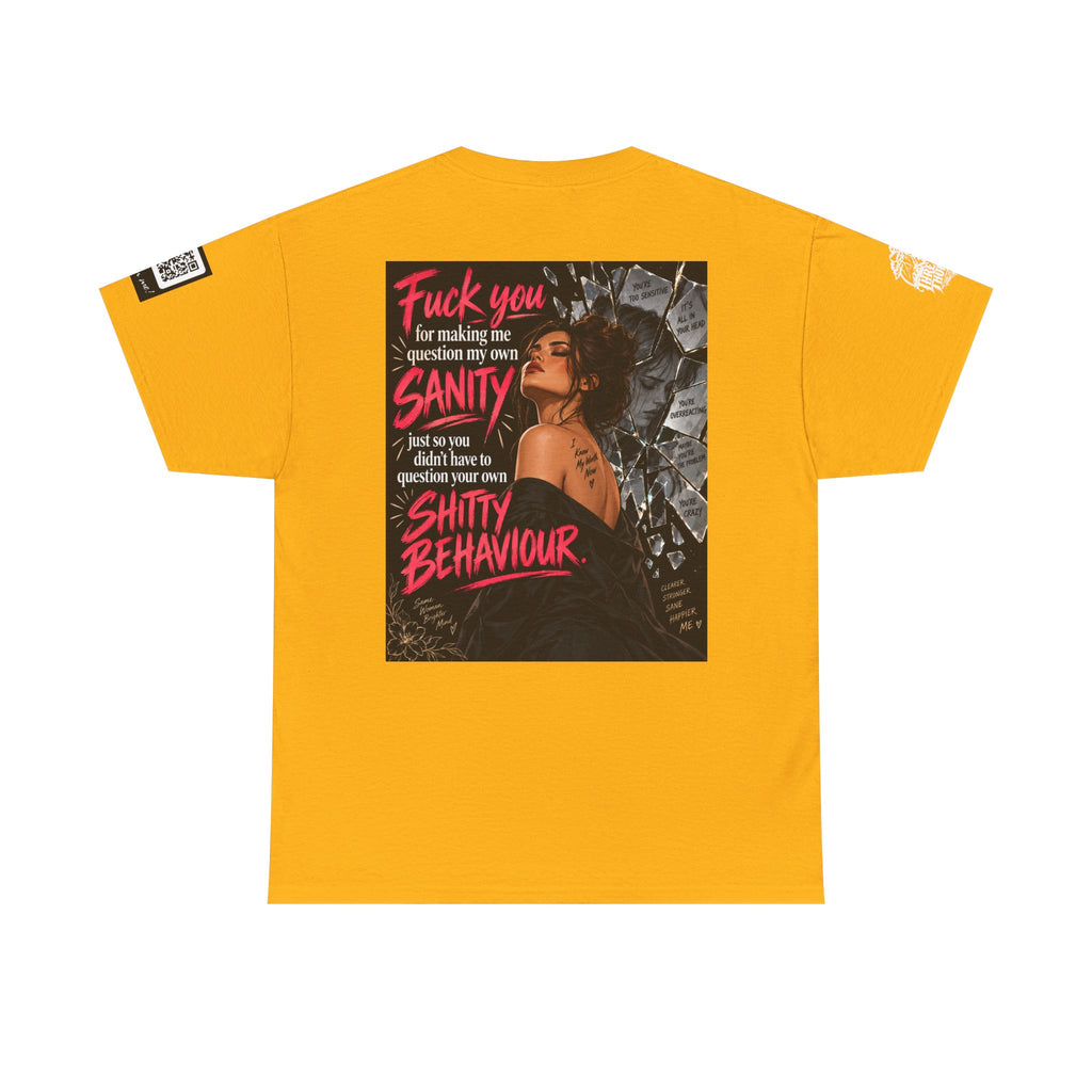 Fuck You for Making Me Question My Sanity Back Graphic Tee