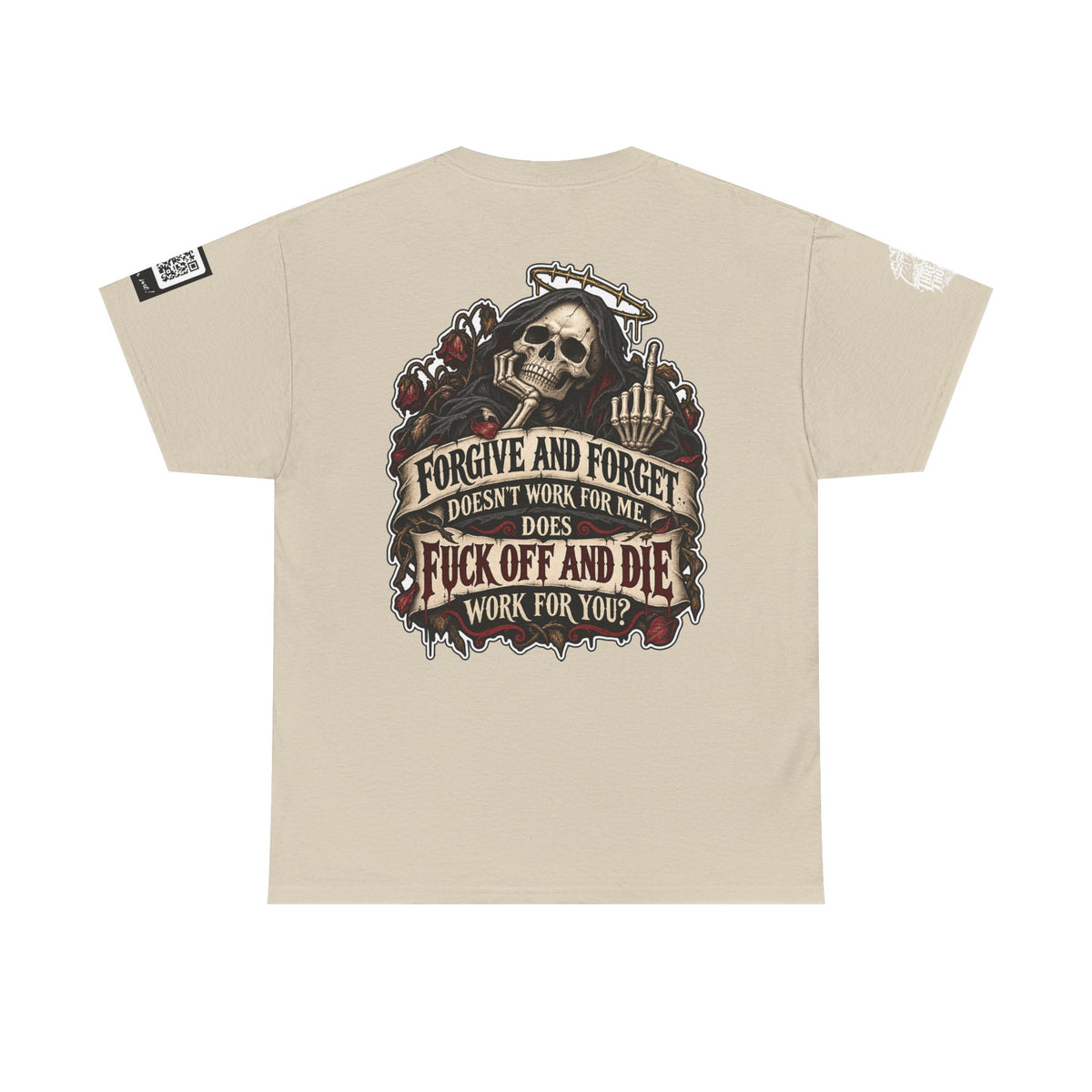 Forgive and Forget? Fuck Off and Die Works Better Back Graphic Tee