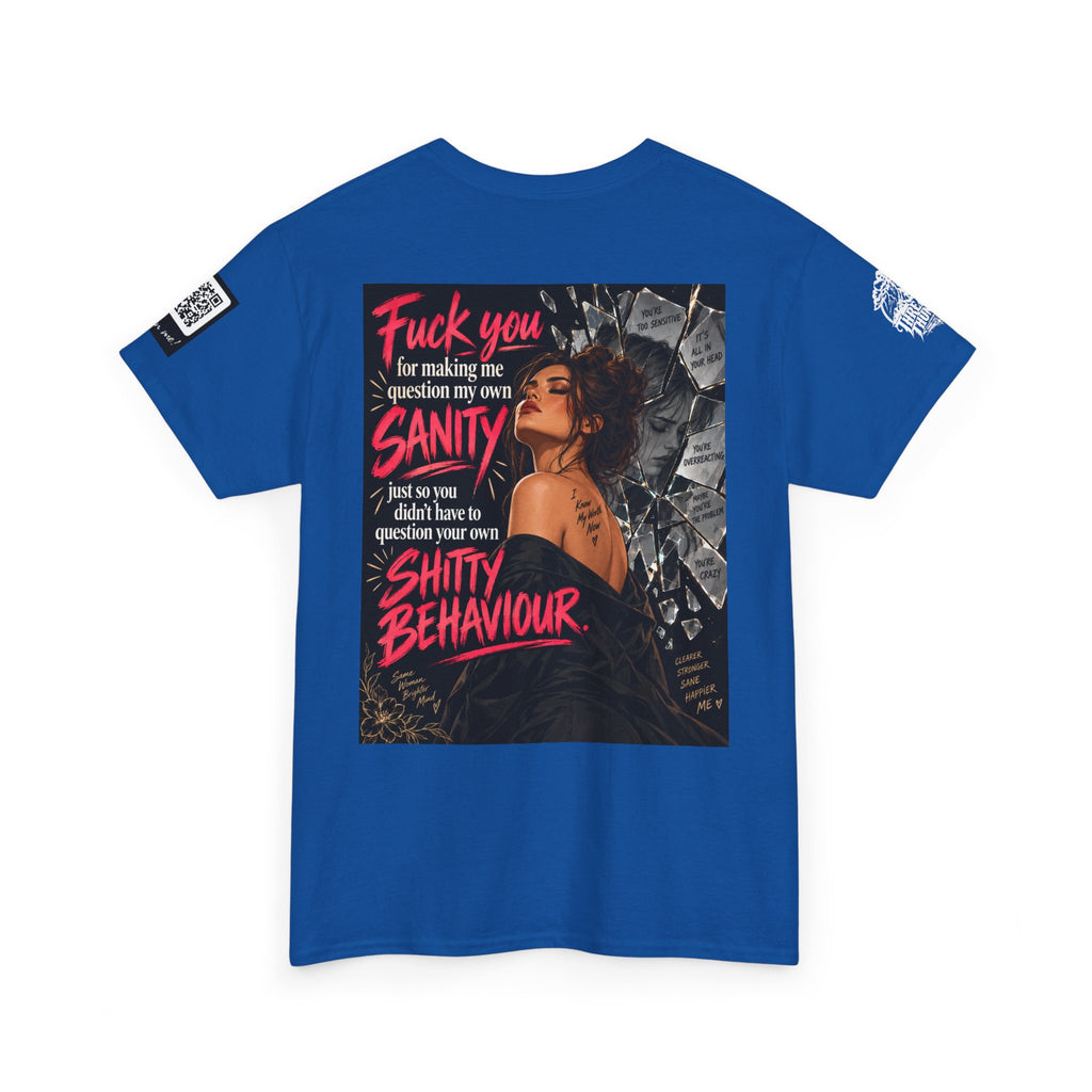 Fuck You for Making Me Question My Sanity Back Graphic Tee