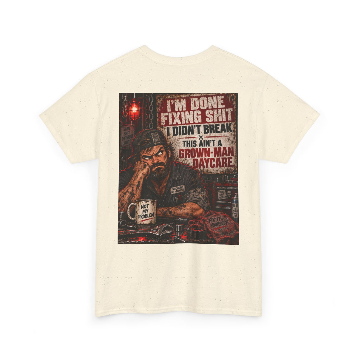 Mechanic T‑Shirt — “I’m Done Fixing Shit I Didn’t Break” Graphic Tee