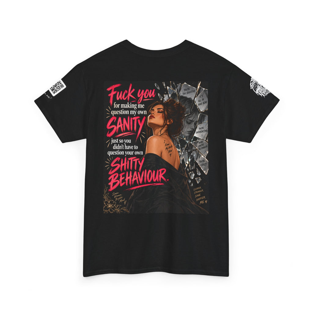 Fuck You for Making Me Question My Sanity Back Graphic Tee