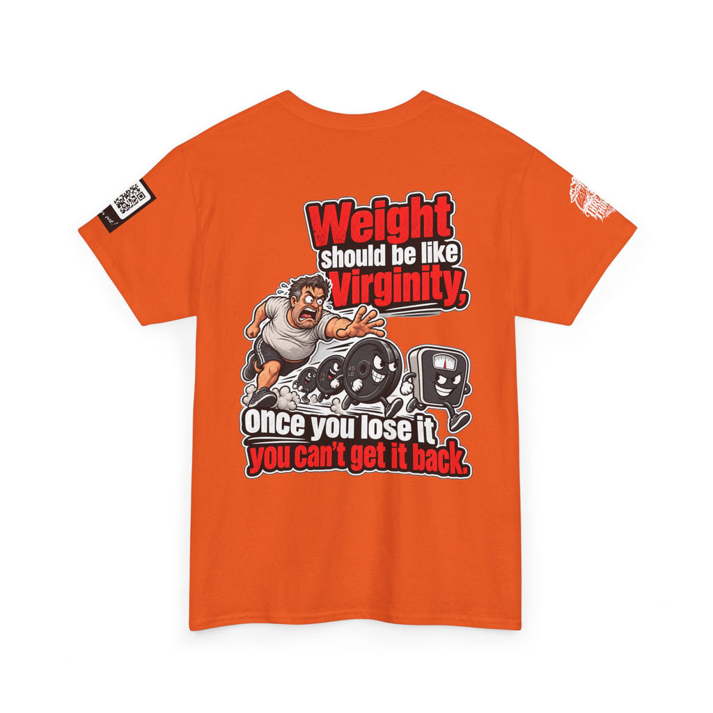 Weight Should Be Like Virginity — Once Lost, It Won’t Come Back Back Graphic Tee