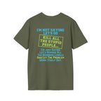 Funny Statement T-Shirt — "I'm Not Saying Let's Go Kill All The Stupid People" Graphic Tee