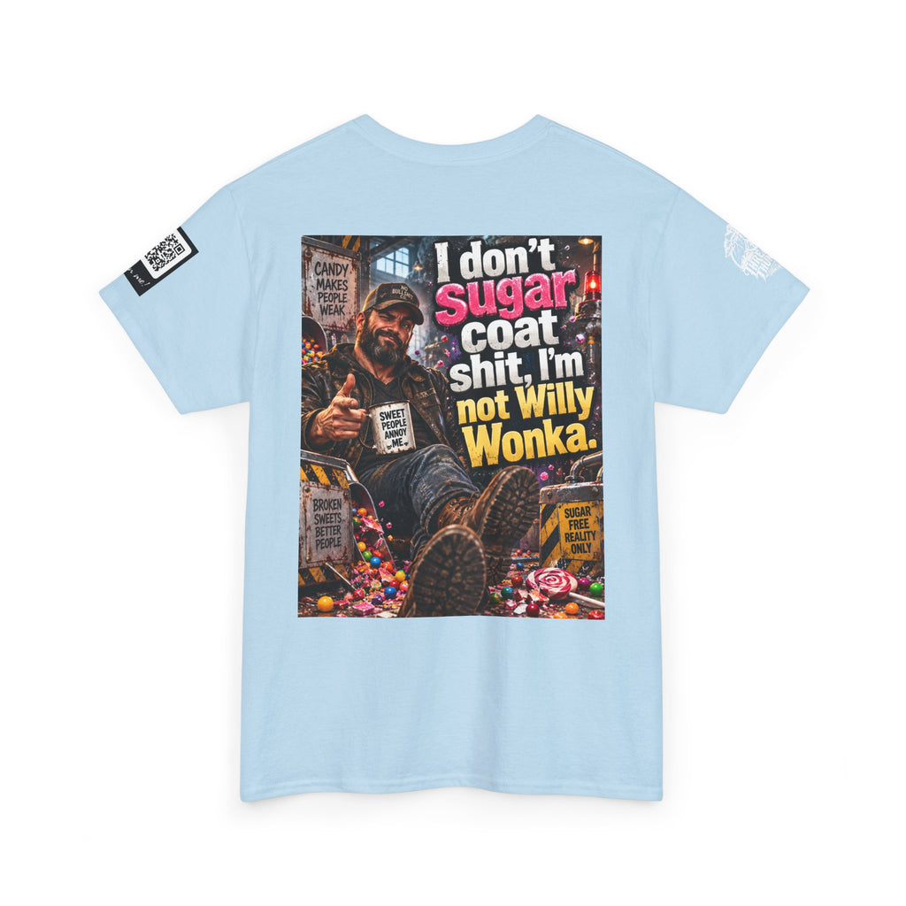 I Don’t Sugarcoat Shit — I’m Not Willy Wonka Back Graphic Tee
