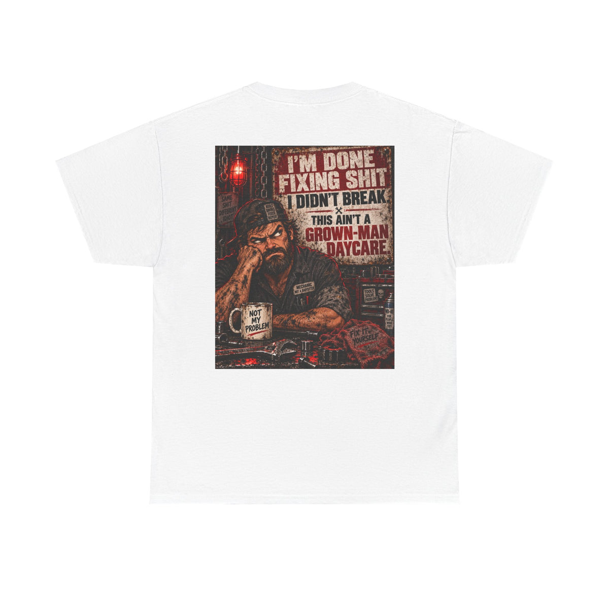 Mechanic T‑Shirt — “I’m Done Fixing Shit I Didn’t Break” Graphic Tee