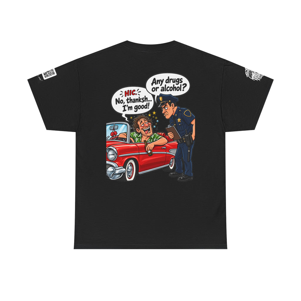 Any Drugs or Alcohol? No Thanks, I’m Good Back Graphic Tee
