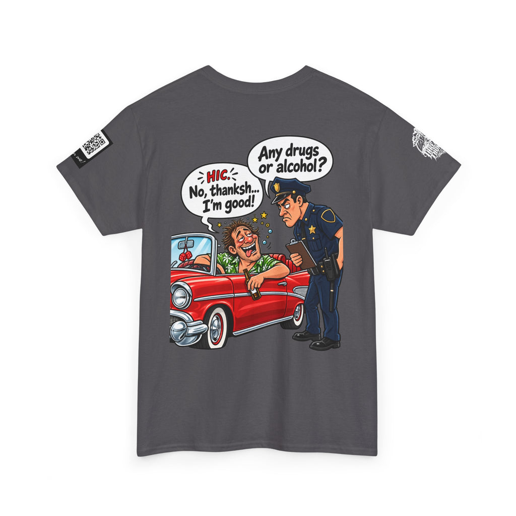 Any Drugs or Alcohol? No Thanks, I’m Good Back Graphic Tee