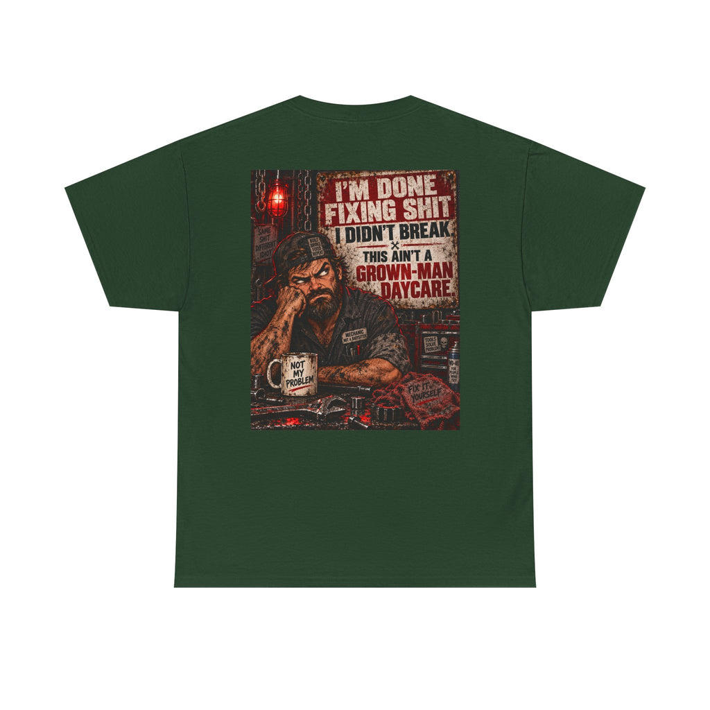 Mechanic T‑Shirt — “I’m Done Fixing Shit I Didn’t Break” Graphic Tee