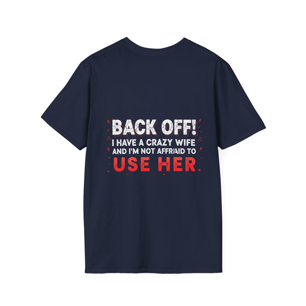 Back Off! I Have a Crazy Wife T-Shirt