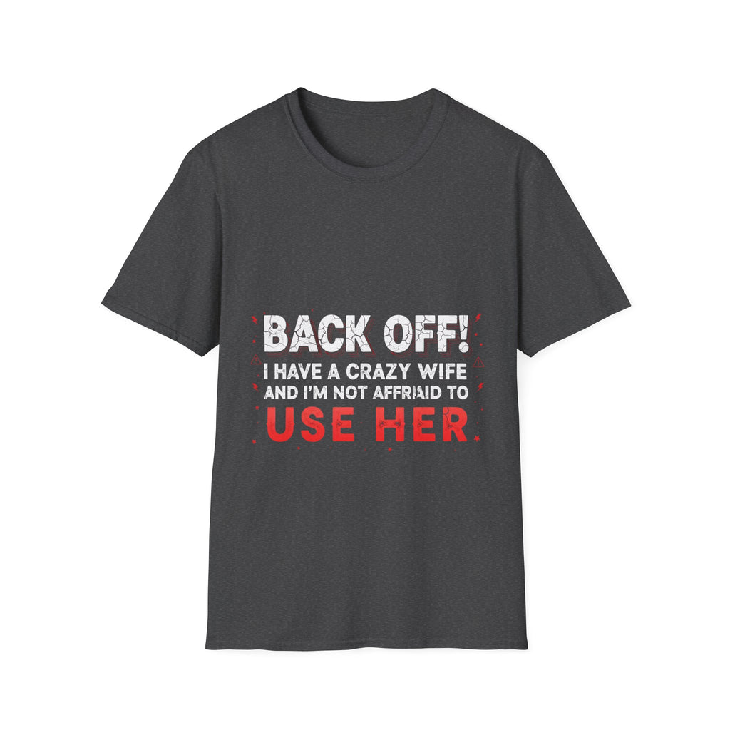Back Off! I Have a Crazy Wife T-Shirt