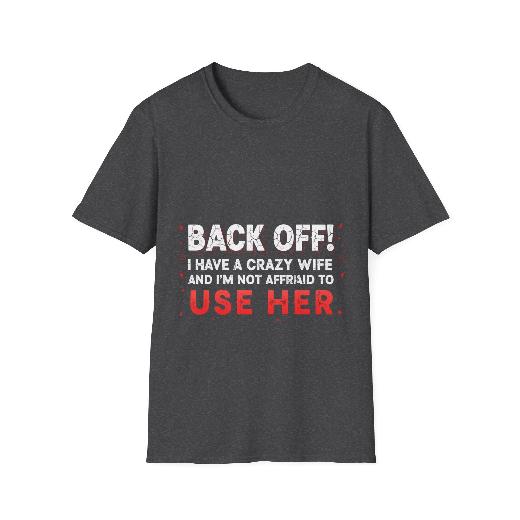 Back Off! I Have a Crazy Wife T-Shirt