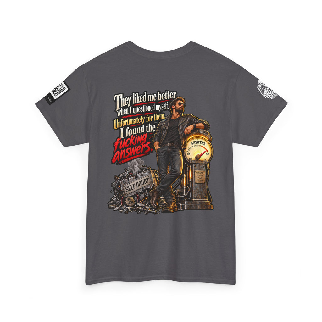 They Liked Me Better Before I Found the Fucking Answers Back Graphic Tee