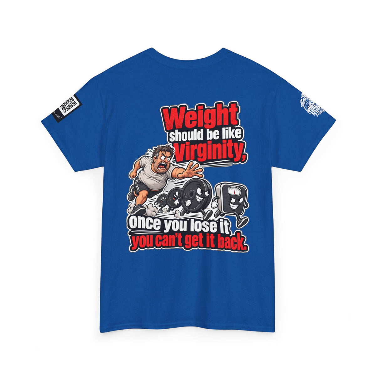 Weight Should Be Like Virginity — Once Lost, It Won’t Come Back Back Graphic Tee