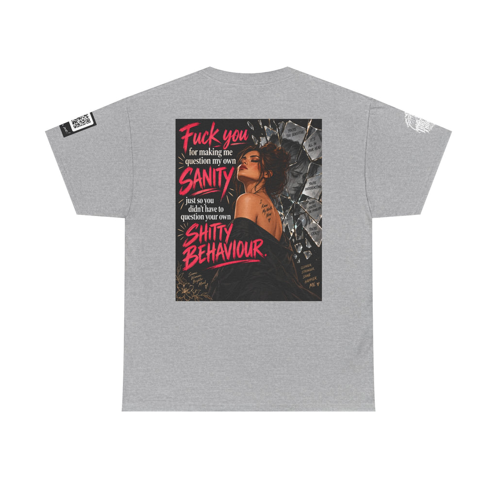 Fuck You for Making Me Question My Sanity Back Graphic Tee