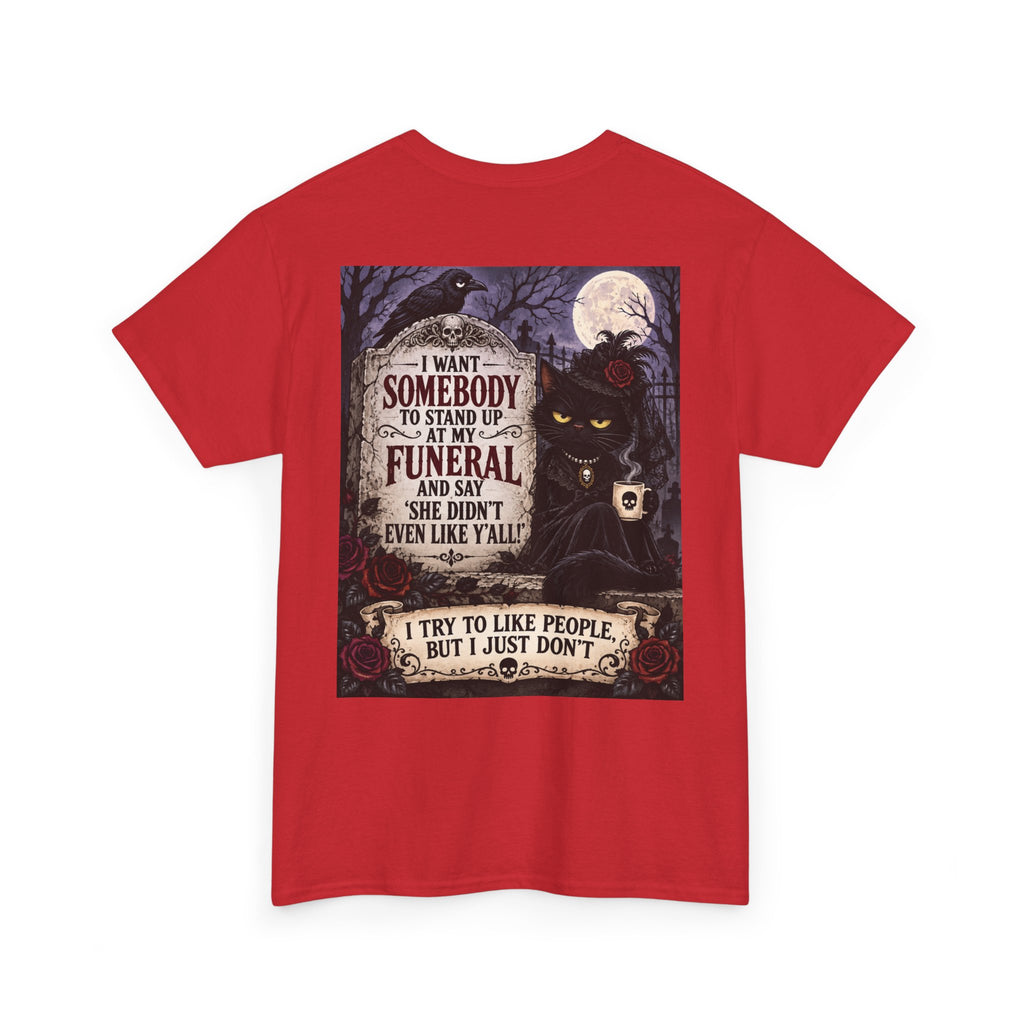 Funny Cat Funeral Tee — "I Wasn't Somebody to Stand Up At My Funeral" Graphic T-Shirt