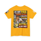 If Stupid People Paid Me, I’d Retire Next Week Back Graphic Tee