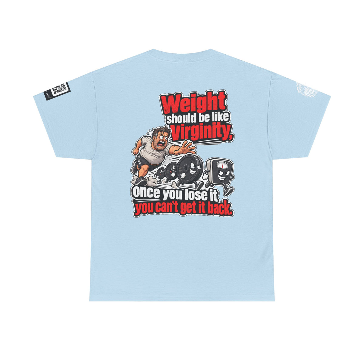 Weight Should Be Like Virginity — Once Lost, It Won’t Come Back Back Graphic Tee