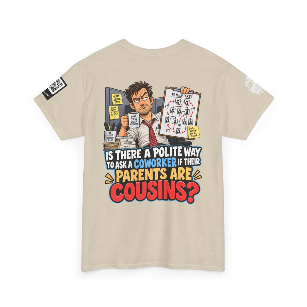 Are Your Coworker’s Parents Cousins? Office Humor Back Graphic Tee