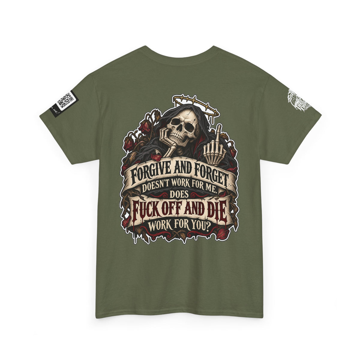 Forgive and Forget? Fuck Off and Die Works Better Back Graphic Tee