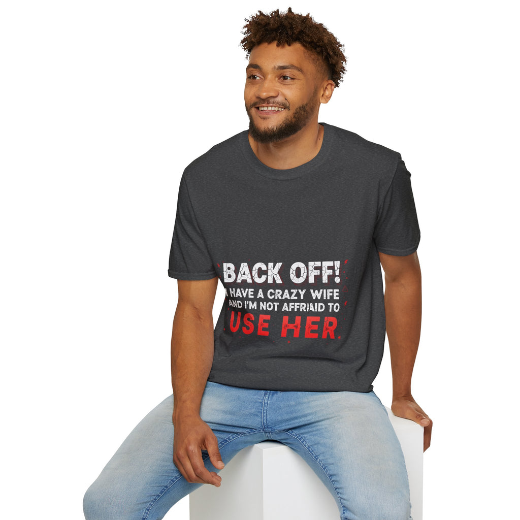Back Off! I Have a Crazy Wife T-Shirt