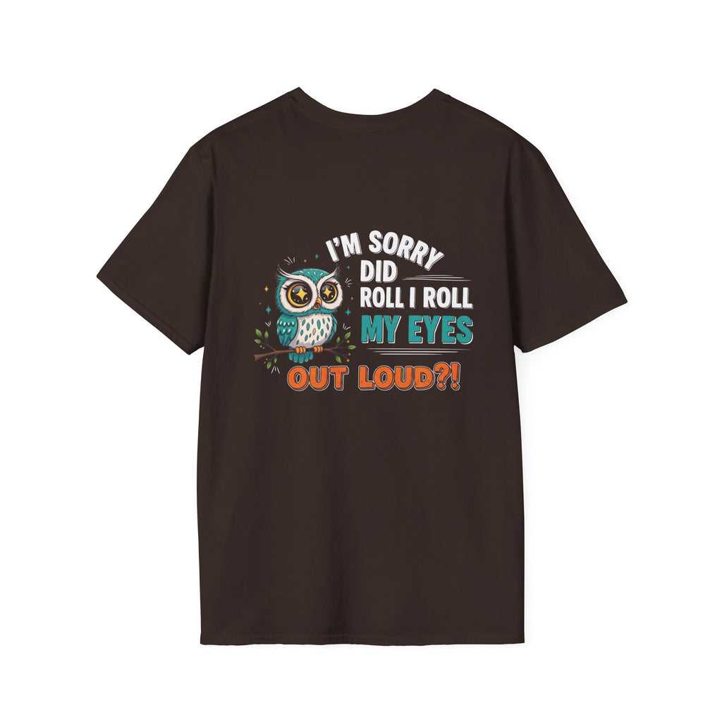 Funny Owl T-Shirt "I'm Sorry Did I Roll My Eyes Out Loud" – Sarcastic Graphic Tee for Women & Moms