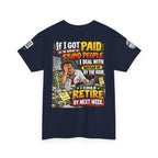 If Stupid People Paid Me, I’d Retire Next Week Back Graphic Tee