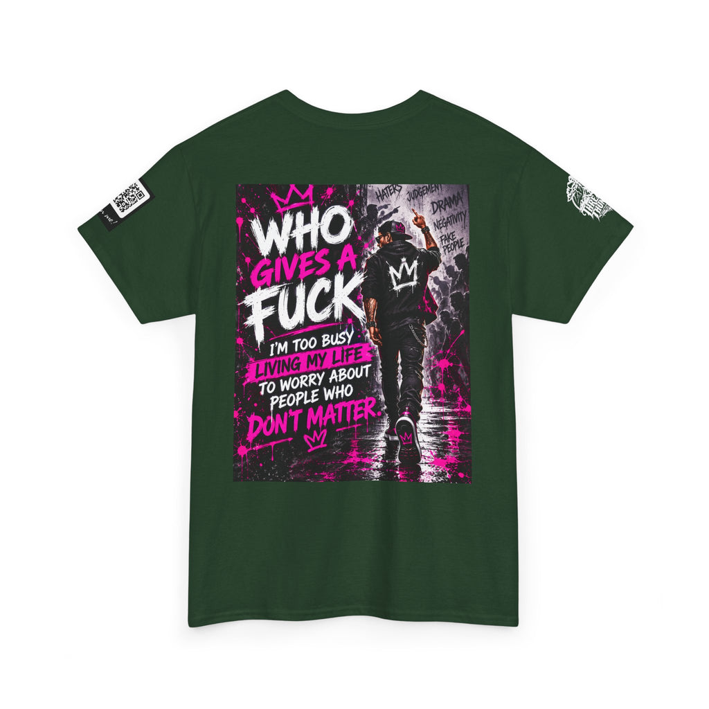 Who Gives a Fuck? I’m Busy Living My Life Back Graphic Tee