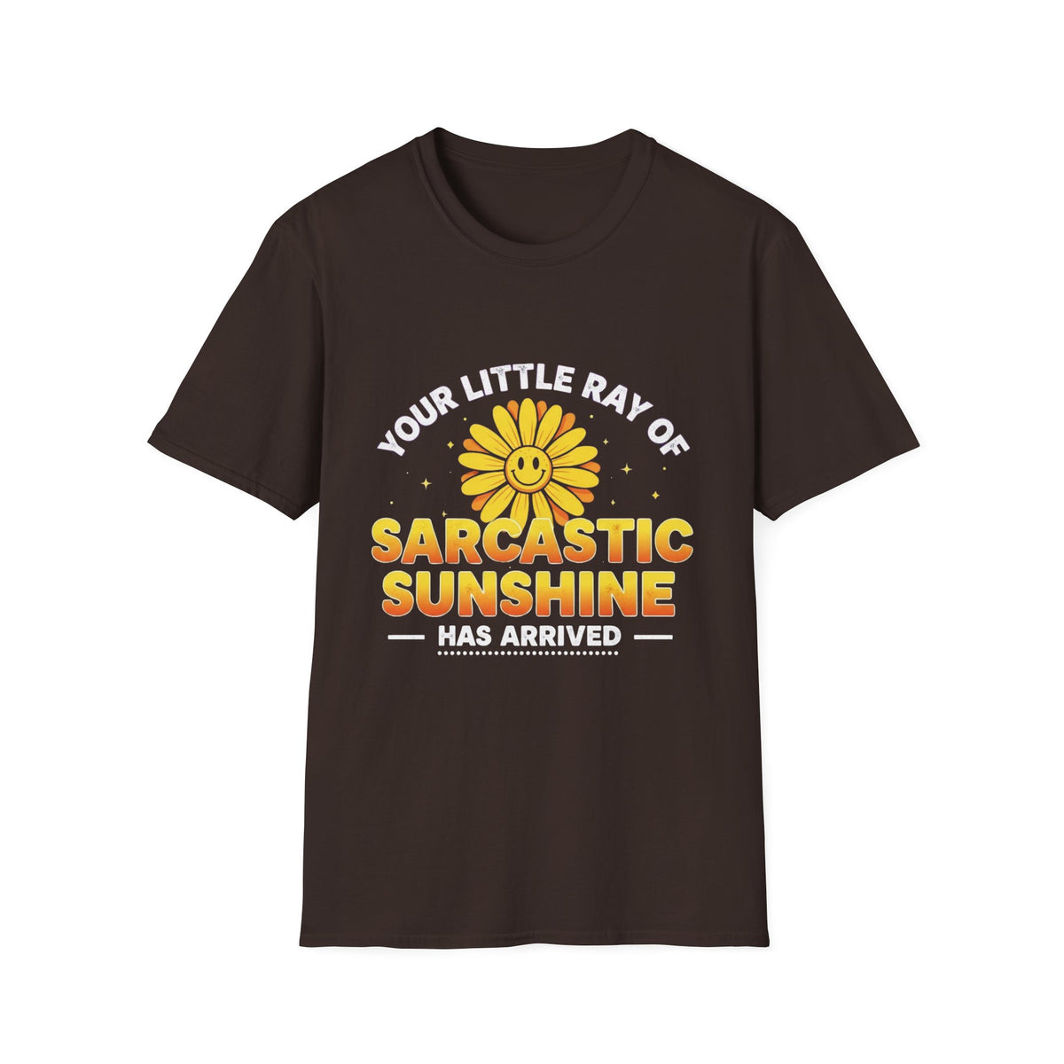 Sarcastic Sunshine T-Shirt — "Your Little Ray of Sarcastic Sunshine Has Arrived"
