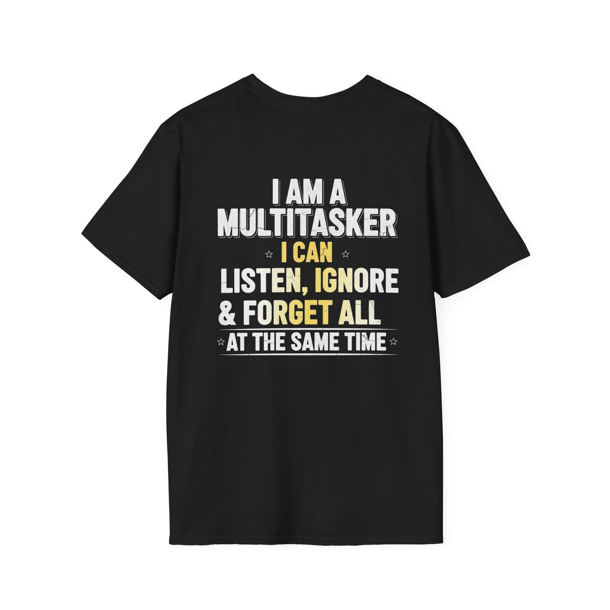 Multitasker T-Shirt — "I Am a Multitasker I Can Listen, Ignore & Forget All at the Same Time" Funny Graphic Tee