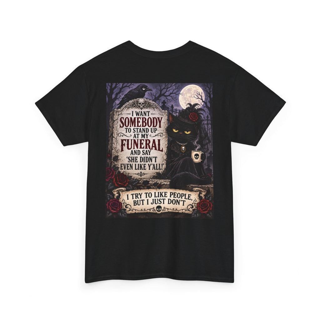 Funny Cat Funeral Tee — "I Wasn't Somebody to Stand Up At My Funeral" Graphic T-Shirt
