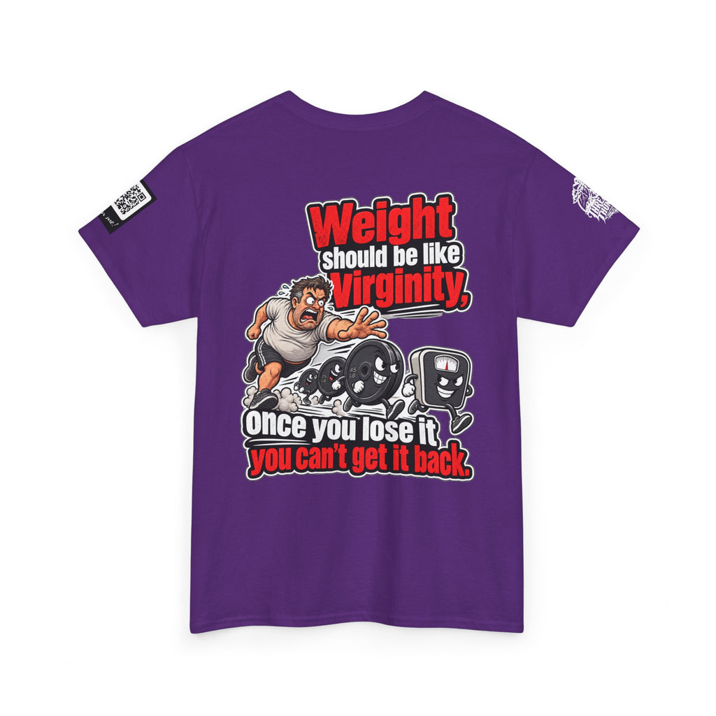Weight Should Be Like Virginity — Once Lost, It Won’t Come Back Back Graphic Tee