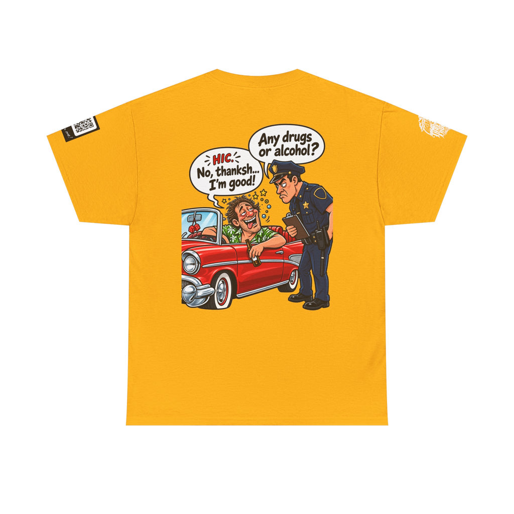 Any Drugs or Alcohol? No Thanks, I’m Good Back Graphic Tee