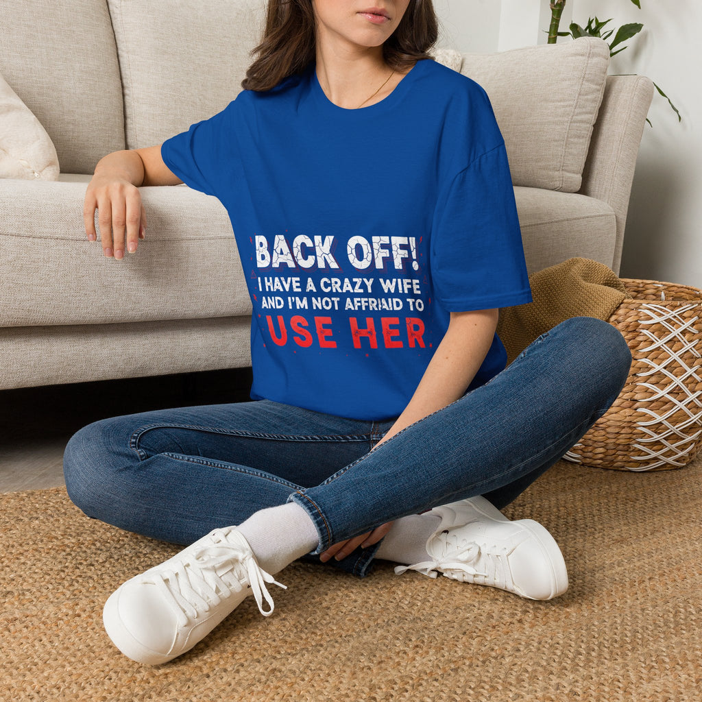 Back Off! I Have a Crazy Wife T-Shirt