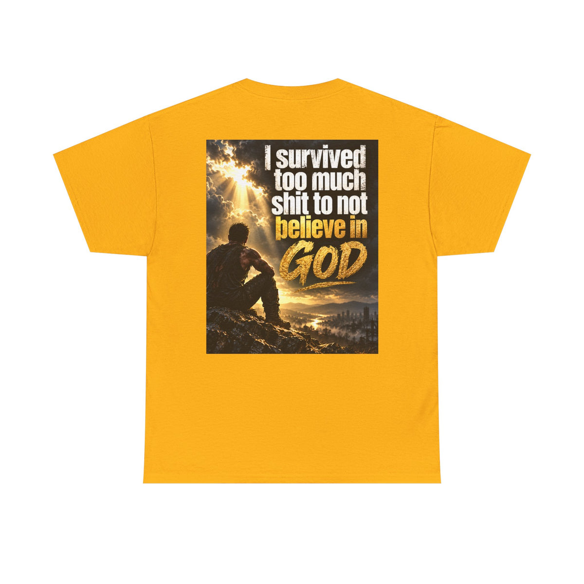 Christian Faith Recovery T-Shirt — "I Survived Too Much Shit To Not Believe In God" Graphic Tee