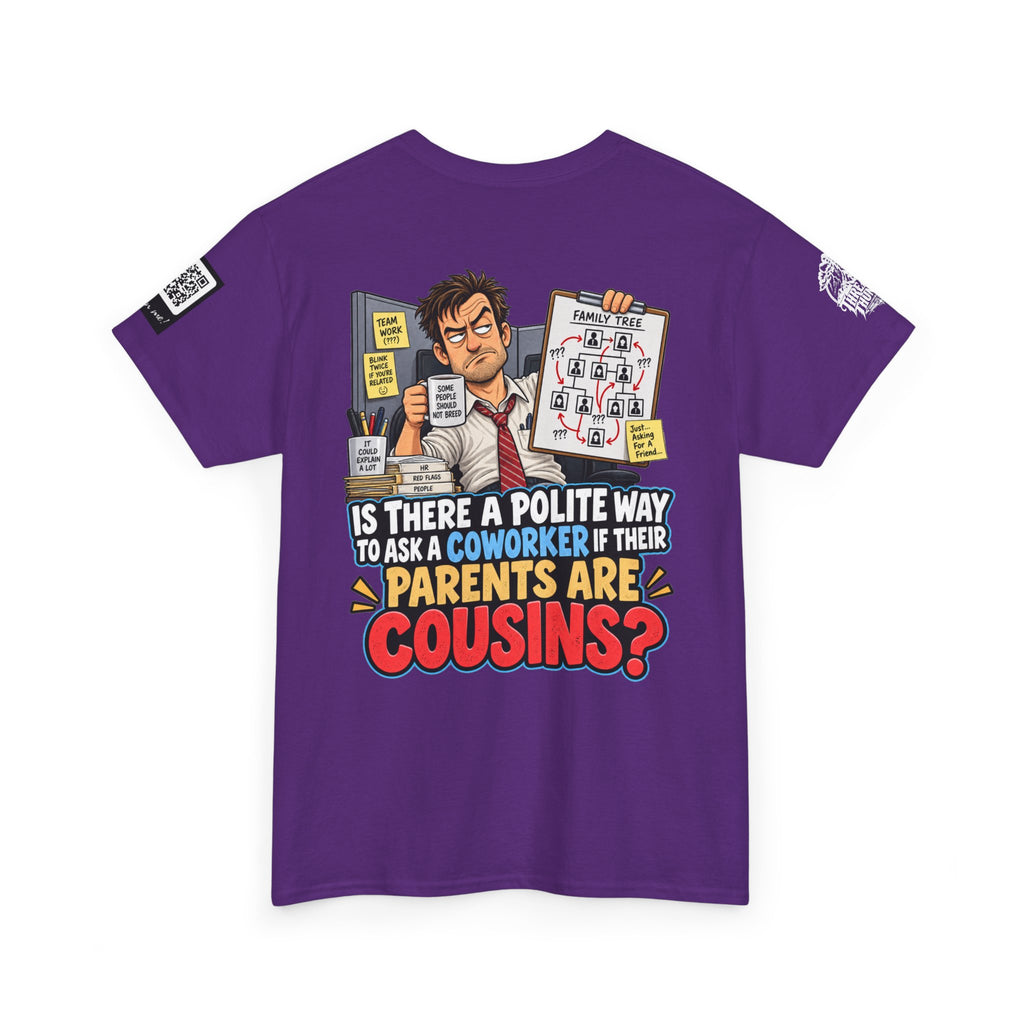 Are Your Coworker’s Parents Cousins? Office Humor Back Graphic Tee