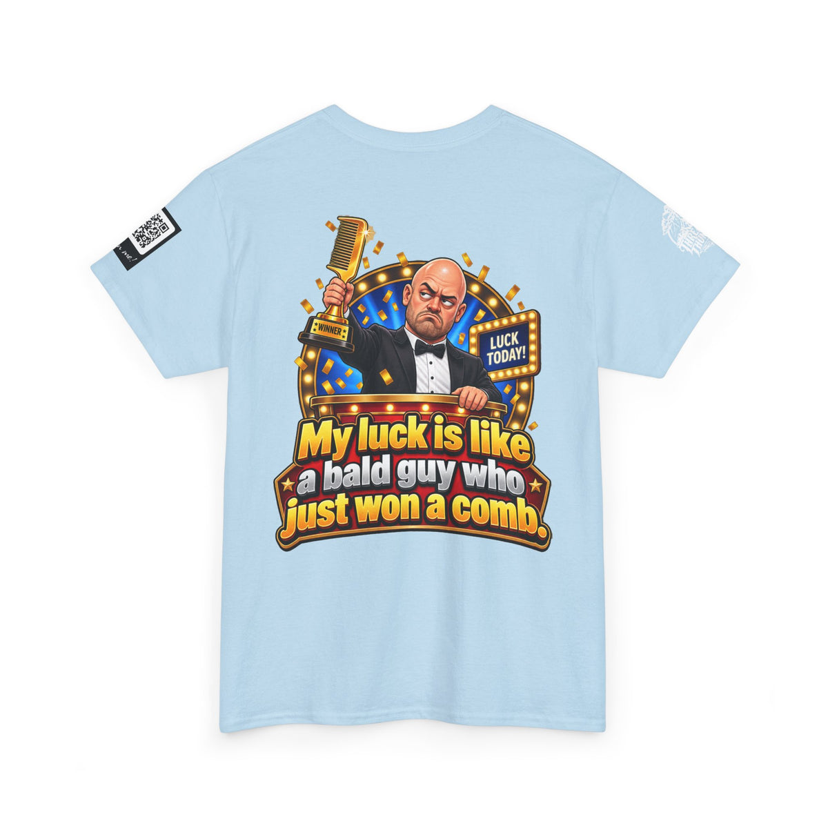 My Luck Is Like a Bald Guy Who Just Won a Comb Back Graphic Tee
