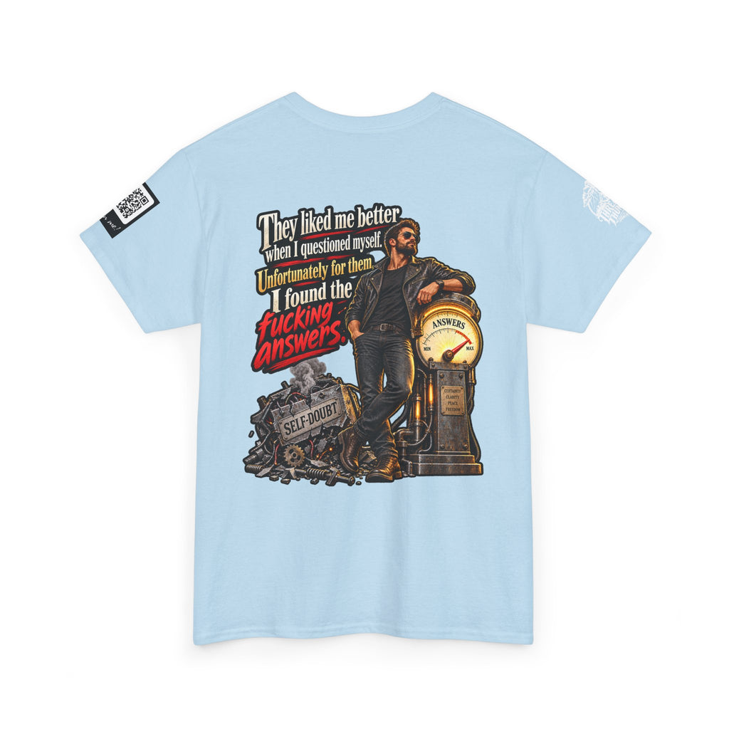 They Liked Me Better Before I Found the Fucking Answers Back Graphic Tee
