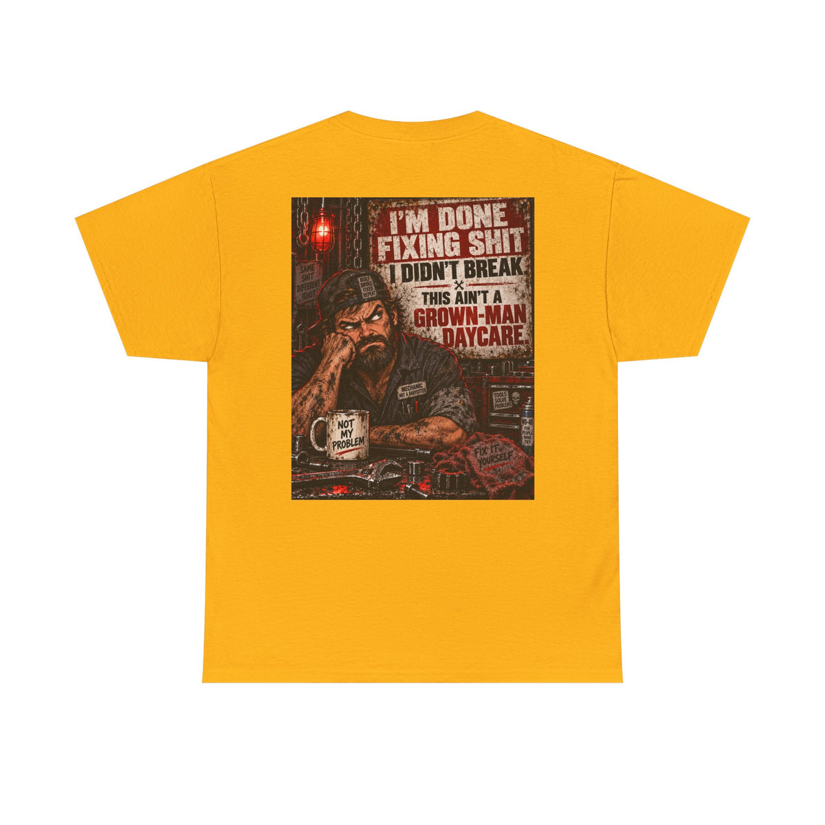 Mechanic T‑Shirt — “I’m Done Fixing Shit I Didn’t Break” Graphic Tee