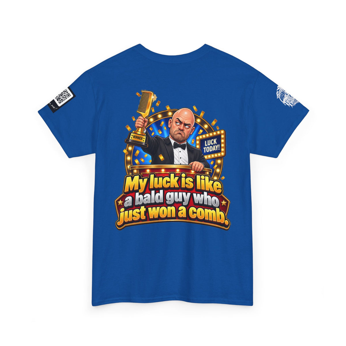 My Luck Is Like a Bald Guy Who Just Won a Comb Back Graphic Tee