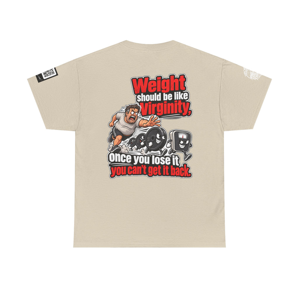 Weight Should Be Like Virginity — Once Lost, It Won’t Come Back Back Graphic Tee