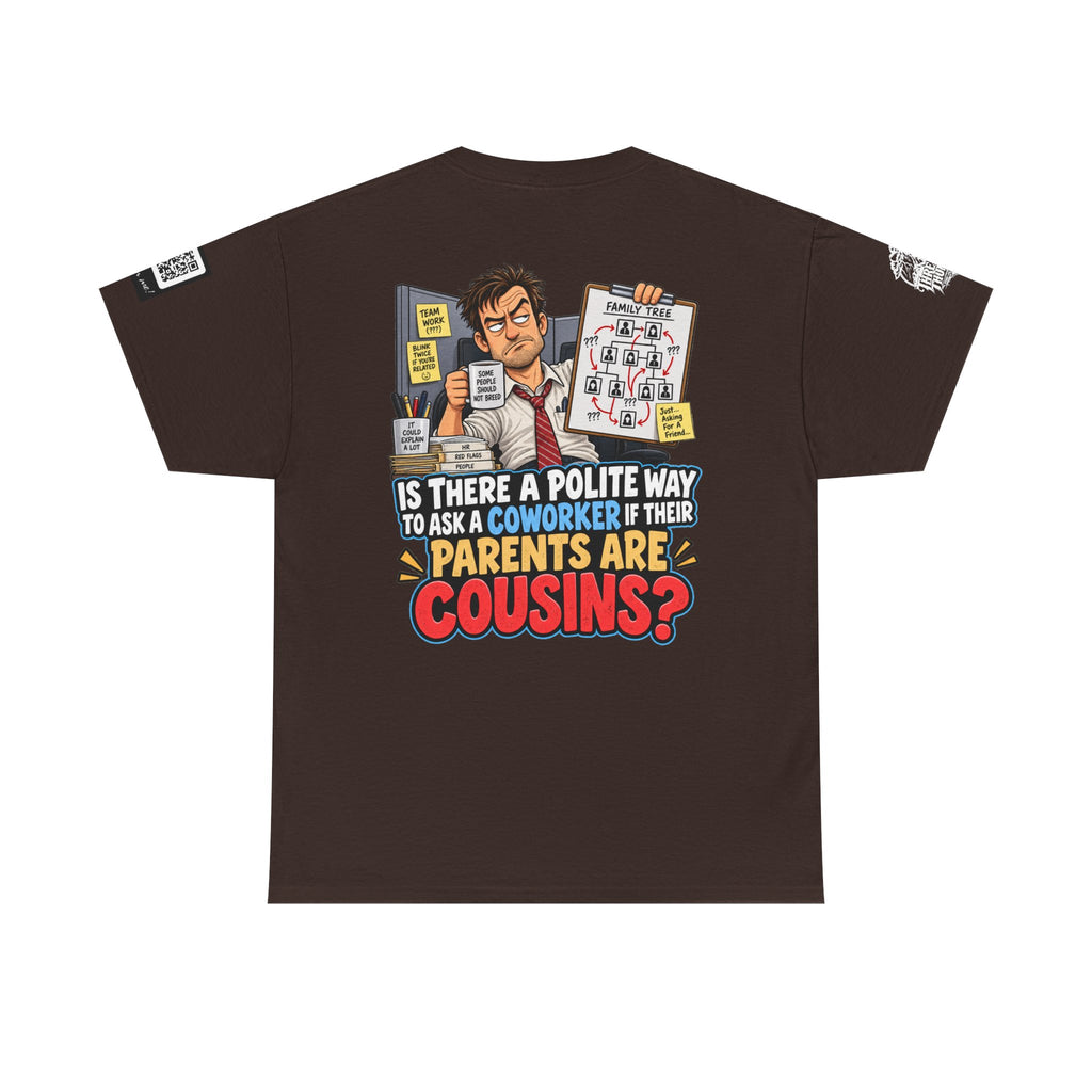Are Your Coworker’s Parents Cousins? Office Humor Back Graphic Tee