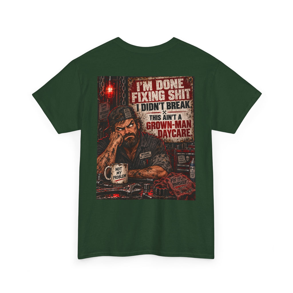 Mechanic T‑Shirt — “I’m Done Fixing Shit I Didn’t Break” Graphic Tee
