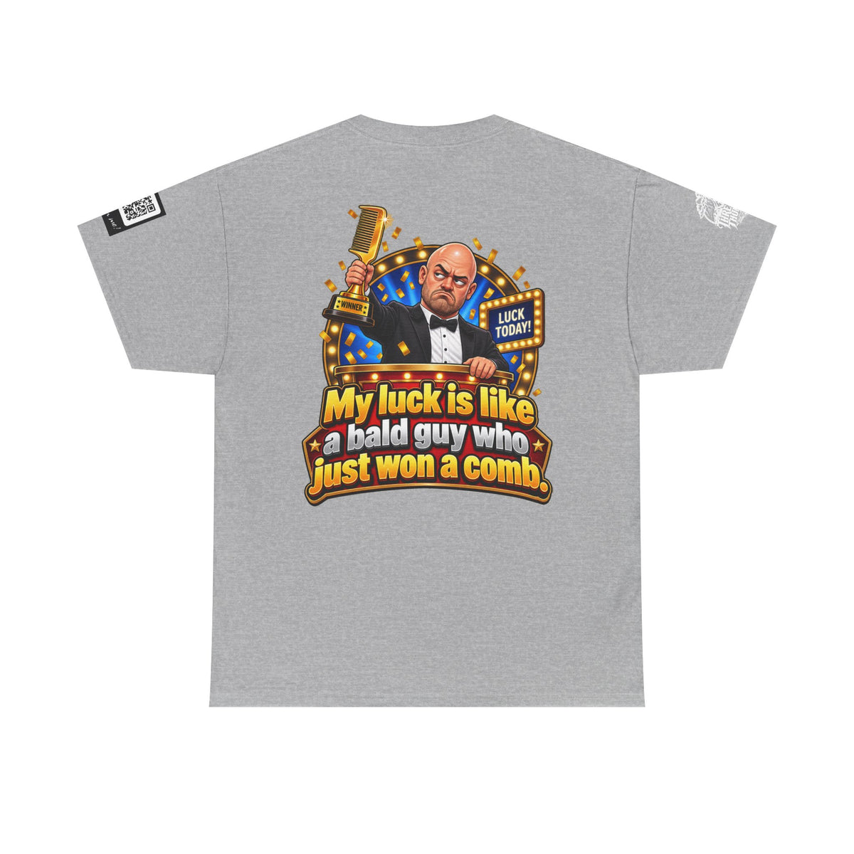 My Luck Is Like a Bald Guy Who Just Won a Comb Back Graphic Tee