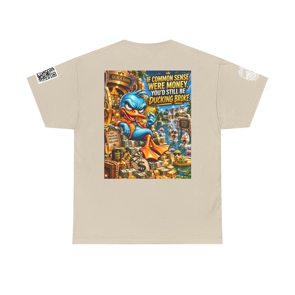 If Common Sense Were Money, You’d Still Be Ducking Broke Back Graphic Tee