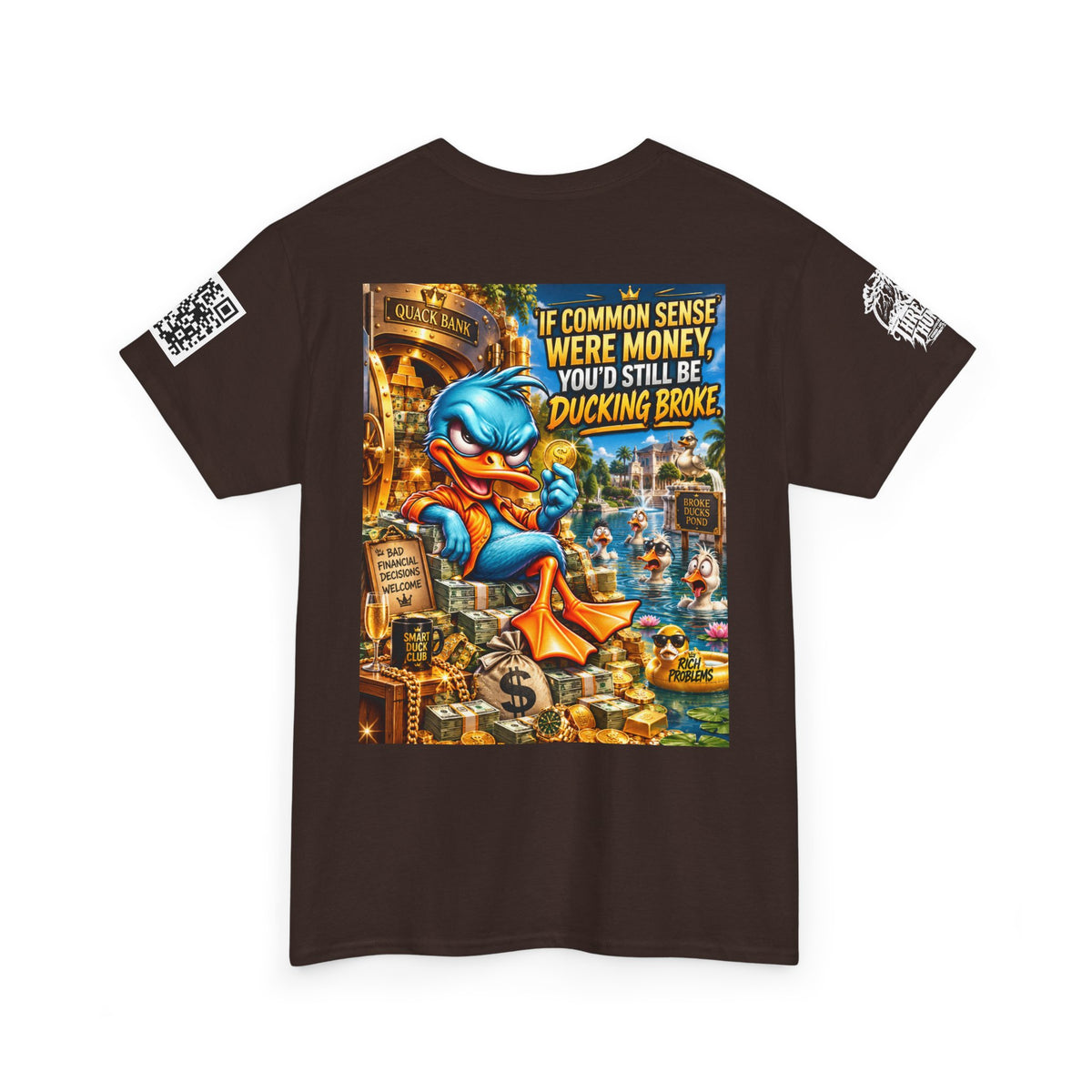 If Common Sense Were Money, You’d Still Be Ducking Broke Back Graphic Tee