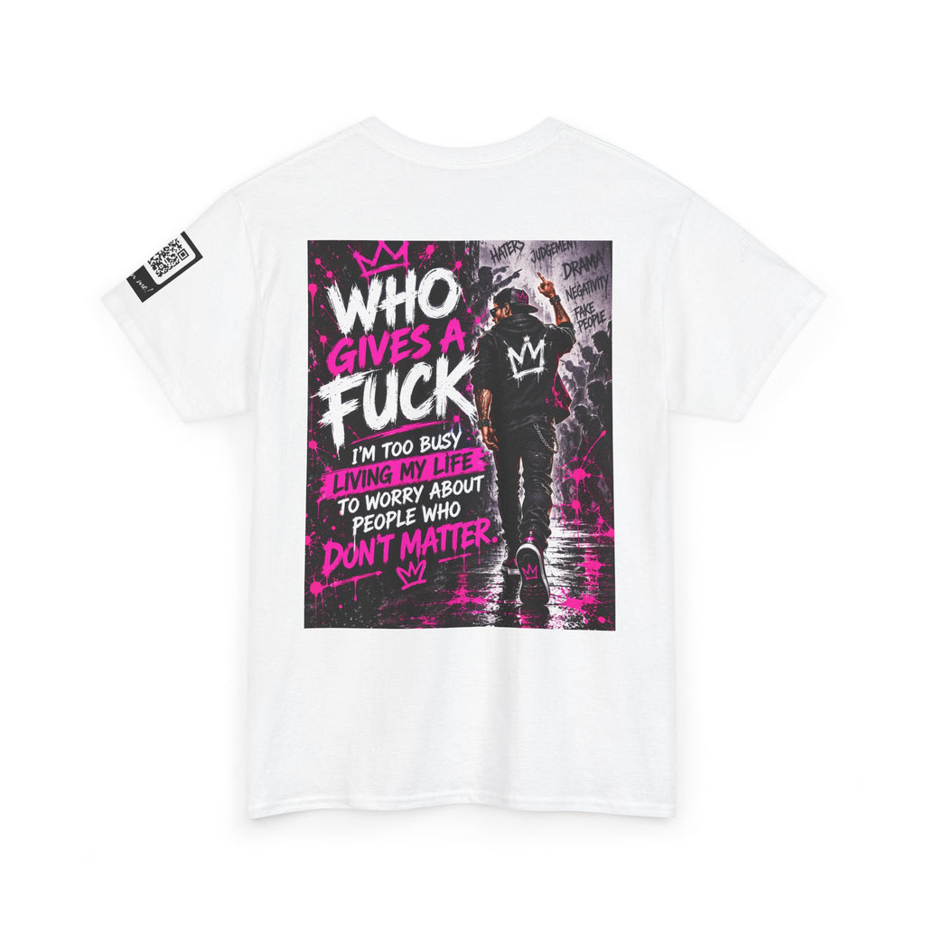 Who Gives a Fuck? I’m Busy Living My Life Back Graphic Tee